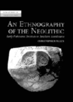 Paperback An Ethnography of the Neolithic: Early Prehistoric Societies in Southern Scandinavia Book