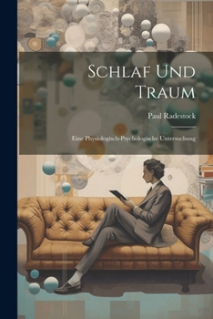 Schlaf Und Traum: Eine Physiologisch-Psychologische Untersuchung