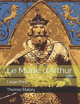 Paperback Le Morte d'Arthur: Large Print Book