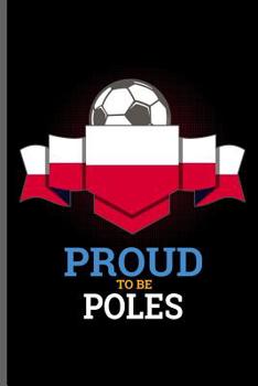 Paperback Proud to be Poles: World Cup Football Soccer notebooks gift (6x9) Dot Grid notebook to write in Book