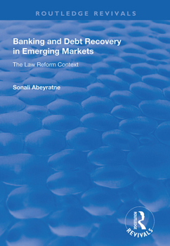 Banking and Debt Recovery in Emerging Markets: The Law Reform Context (Routledge Revivals)