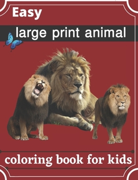 Paperback easy large print animal coloring book for kids: of Easy Educational Coloring Pages of Animal coloring book for Boys & Girls, Little Kids, Preschool an Book