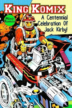 Paperback King Komix: A Centennial Celebration Of Jack Kirby Book