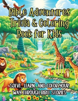 Paperback Bible Adventures Trivia & Coloring Book for Kids: Solve, Learn, and Color Your Way Through Bible Stories Book