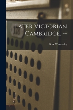 Paperback Later Victorian Cambridge. -- Book