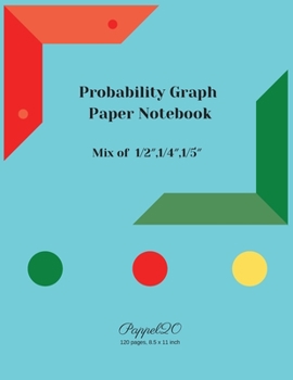 Paperback Probability Graph Paper: Mix of 1/2″, 1/4″, 1/5″ - Graph paper 5x5 - Probability Graph Paper - 130 pages, 8.5x11 Inches Book