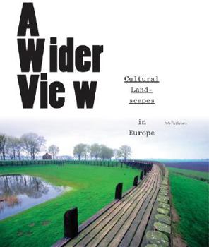 Hardcover A Wider View: Cultural Landscapes in Europe Book
