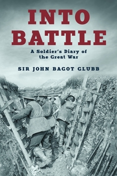 Into Battle: A Soldier's Diary of the Great War (The Life of Glubb Pasha)