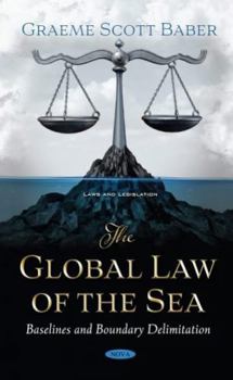 Hardcover The Global Law of the Sea: Baselines and Boundary Delimitation Book