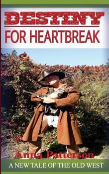 Paperback Destiny for Heartbreak: A new tale of the Old West Book