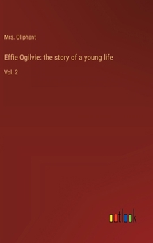 Hardcover Effie Ogilvie: the story of a young life: Vol. 2 Book