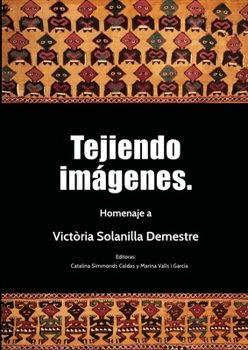 Paperback Tejiendo imágenes. Homenaje a Victòria Solanilla Demestre [Spanish] Book