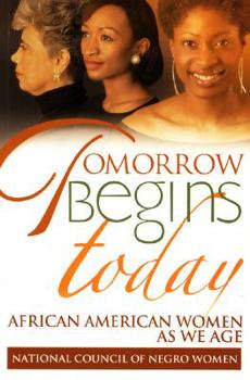 Hardcover Tomorrow Begins Today: African American Women as We Age Book