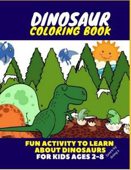 Paperback Dinosaur Coloring Book - Fun Activity to Learn about Dinosaurs for Kids Ages 2-8 Book