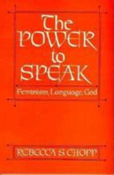 Paperback The Power to Speak: Feminism, Language, God Book