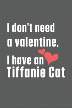 I don't need a valentine, I have a Tiffanie Cat: For Tiffanie Cat Fans
