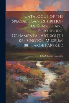 Paperback Catalogue of the Special Loan Exhibition of Spanish and Portuguese Ornamental Art, South Kensington Museum, 1881. Large Paper Ed Book