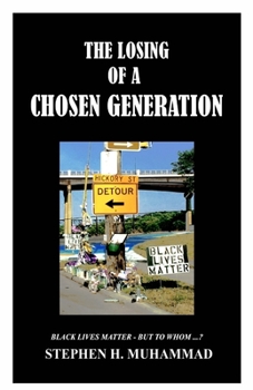 Paperback The Losing of a Chosen Generation: Black Lives Matter-But to Whom? Book