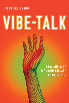 Hardcover Vibe-Talk: How and Why We Communicate about Vibes Book