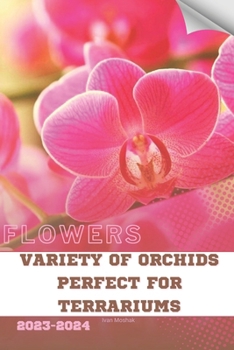 Paperback Variety of Orchids Perfect for Terrariums: Become flowers expert Book