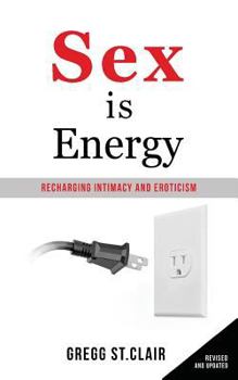 Paperback Sex is Energy: Recharging Intimacy and Eroticism Book