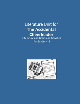 Literature Unit for The Accidental Cheerleader: A Complete Literature and Grammar Unit for Grades 4-8