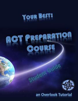 Paperback Your Best: ACT Preparation Course Student Guide: an Overlook Tutorial Book