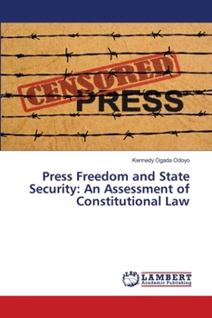 Paperback Press Freedom and State Security: An Assessment of Constitutional Law Book