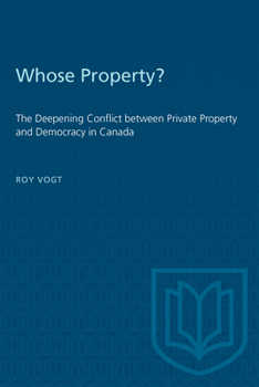 Paperback Whose Property?: The Deepening Conflict between Private Property and Democracy in Canada Book