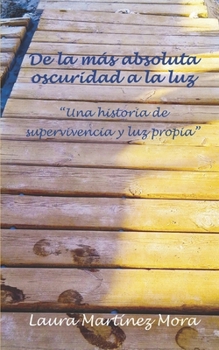 Paperback De la más absoluta oscuridad a la luz [Spanish] Book