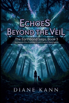 Echoes Beyond the Veil : The Earthbond Saga, Book 3