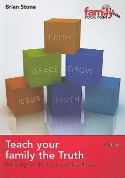 Paperback Teach Your Family the Truth: Building on the Basics of the Faith Book