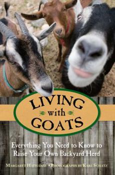 Paperback Living with Goats: Everything You Need to Know to Raise Your Own Backyard Herd Book