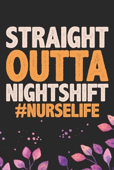 Straight Outta Nightshift #NurseLife: Night Shift Nurse Gifts Journal Notebook – Nightshift Nurse Journal Gifts – Nightshift Nurse Gifts for Women - ... Nightshift Nurse Journal. 6 x 9 in 120 pages