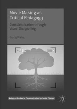 Paperback Movie Making as Critical Pedagogy: Conscientization Through Visual Storytelling Book