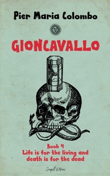 Paperback Gioncavallo - Life Is for the Living and Death Is for the Dead Book