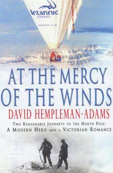Hardcover At the Mercy of the Winds: Two Remarkable Journeys to the North Pole: A Modern Hero and a Victorian Romance Book