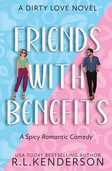 Friends with Benefits - Book #1 of the Dirty Love