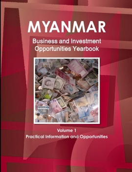 Paperback Myanmar Business and Investment Opportunities Yearbook Volume 1 Practical Information and Opportunities Book