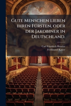 Paperback Gute Menschen lieben ihren Fürsten, oder der Jakobiner in Deutschland. [German] Book