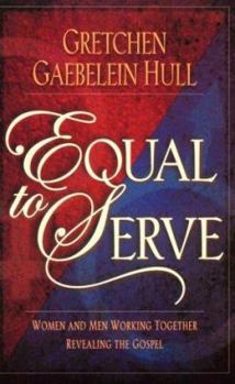 Paperback Equal to Serve: Women and Men Working Together Revealing the Gospel Book