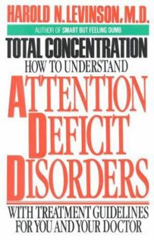 Paperback Total Concentration: How to Understand Attention Deficit Disorders Book