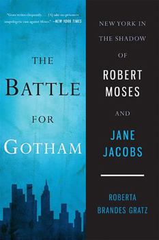 Paperback The Battle for Gotham: New York in the Shadow of Robert Moses and Jane Jacobs Book