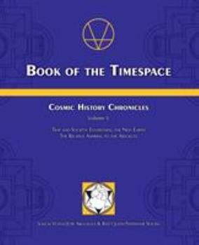 Paperback Book of the Timespace: Cosmic History Chronicles Volume V - Time and Society: Envisioning the New Earth, The Relative Aspiring to the Absolut Book