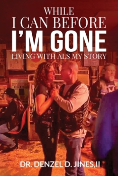 Paperback While I Can and Before I'm Gone: Living With ALS, My Story Book