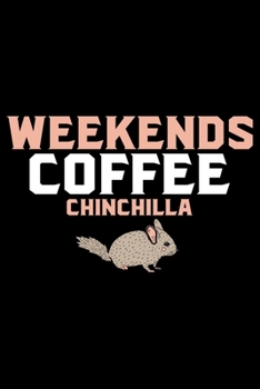 Paperback Weekends Coffee CHINCHILLA: Cool CHINCHILLA Journal Notebook - Gifts Idea for CHINCHILLA Lovers Notebook for Men & Women. Book