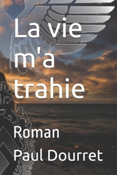 La vie m'a trahie: Roman (French Edition)