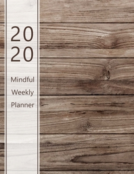 Paperback 2020 Mindful Weekly Planner: Weekly Focus, Gratitude journal, Habit, Mood, Water intake trackers, AM, PM appointments Agenda, Personal and Career/S Book