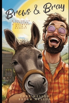Paperback Brews and Bray: A Guide to Starting a Brewery with a Donkey Book