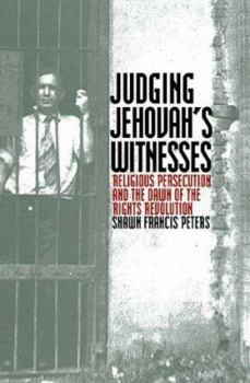 Hardcover Judging Jehovah's Witnesses: Religious Persecution and the Dawn of the Rights Revolution Book
